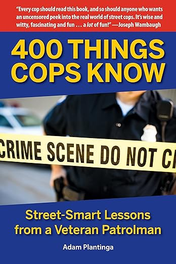 Book Cover: 400 Things Cops Know: Street-Smart Lessons from a Veteran Patrolman