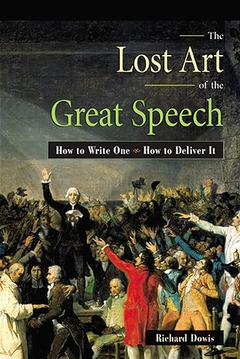 Book Cover: The Lost Art of the Great Speech: How to Write One--How to Deliver It