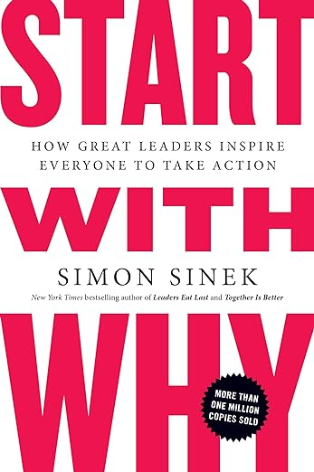 Book Cover: Start with Why: How Great Leaders Inspire Everyone to Take Action