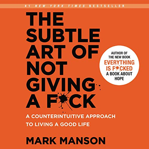 Book Cover: The Subtle Art of Not Giving a F_ck: A Counterintuitive Approach to Living a Good Life