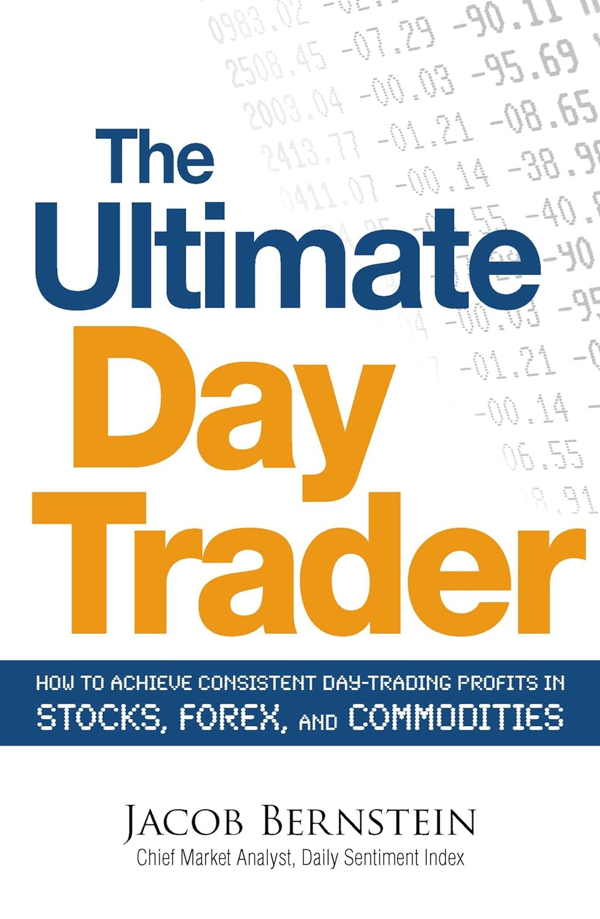 Book Cover: The Ultimate Day Trader: How to Achieve Consistent Day Trading Profits in Stocks, Forex, and Commodities