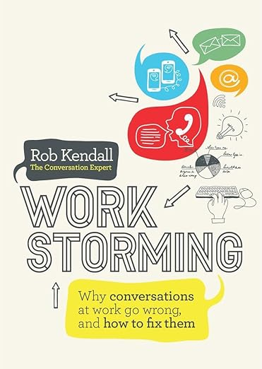 Book Cover: Workstorming: Why Conversations at Work Go Wrong, and How to Fix Them